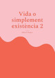 Vida o simplement existència 2: Estic satisfet? by Eduard Wagner 9783755760801