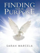 Finding Your Purpose by Sarah Marcela 9781466971035