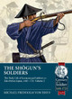 The Shogun's Soldiers Volume 2: The Daily Life of Samurai and Soldiers in Edo Period Japan, 1603-1721 by Michael Fredholm von Essen