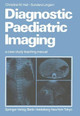 Diagnostic Paediatric Imaging: a case study teaching manual by Christine M. Hall 9783540162025