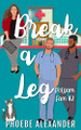 Break a Leg by Phoebe Alexander 9781949394764