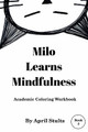 Milo Learns Mindfulness by April Stults 9781736889626