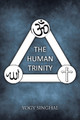 The Human Trinity by Yogy Singhal 9781482813890