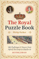 The Royal Puzzle Book: 300 Challenges and Teasers from Alfred the Great to Charles III Philip Parker 9780712354431