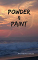 Powder and Paint by Anthony Moss 9781910616475