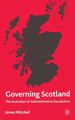 Governing Scotland: The Invention of Administrative Devolution by James Mitchell 9781349410125