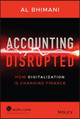 Accounting Disrupted: How Digitalization Is Changing Finance by Al Bhimani