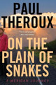 On the Plain of Snakes: A Mexican Journey by Paul Theroux