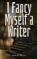 I Fancy Myself a Writer by Kyle A Nelson 9789357215428