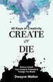 Create or Die by Walker 9798990143814