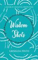 Wisdom Shots by Griselda Pinto 9789358199833