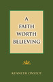 A Faith Worth Believing by Kenneth Onstot 9781603500722