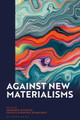 Against New Materialisms by Dr Benjamin Boysen 9781350172876