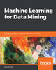 Machine Learning for Data Mining: Improve your data mining capabilities with advanced predictive modeling by Jesus Salcedo 9781838828974
