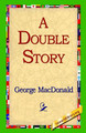 A Double Story by George MacDonald 9781421815343