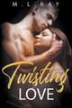 Twisting Love by M L Ray 9798201726010