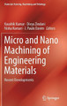 Micro and Nano Machining of Engineering Materials: Recent Developments by Kaushik Kumar 9783319998992