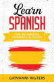 Learn Spanish for Beginners, Dummies & Idiots by Giovanni Rigters 9781087980485