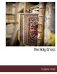 The Holy Cross by Eugene Field 9781117887623