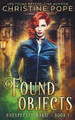 Found Objects: A Paranormal Witch Urban Fantasy by Christine Pope 9781946435521