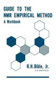Guide to the NMR Empirical Method: A Workbook by Roy H. Bible 9781468471663