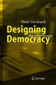 Designing Democracy: Ideas for Better Rules by Hans A. Gersbach 9783540224020