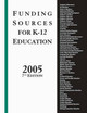 Funding Sources for K-12 Education 2005, 7th Edition by Grants Program 9781573566155