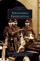 Springfield Firefighting by Bert D Johanson 9781531631178