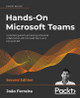 Hands-On Microsoft Teams -: A practical guide to enhancing enterprise collaboration with Microsoft Teams and Microsoft 365 by Joao Ferreira 9781801075275