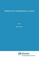 Topics in Conditional Logic by Donald Nute 9789400989689