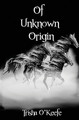 Of Unknown Origin by Trisha O'Keefe 9781626946378