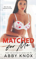 Matched For Me by Abby Knox 9798215331118