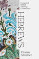 Hebrews: Evangelical Biblical Theology Commentary by Thomas Schreiner