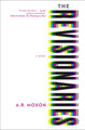 The Revisionaries by A.R. Moxon