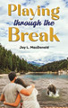 Playing Through the Break by Jay L MacDonald 9798886936674