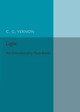Light: An Introductory Text-Book by C. G. Vernon 9781316619827