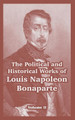 The Political and Historical Works of Louis Napoleon Bonaparte: Volume II by Louis Napoleon Bonaparte 9781410218421
