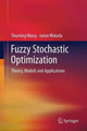 Fuzzy Stochastic Optimization: Theory, Models and Applications by Shuming Wang 9781441995599