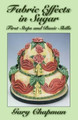 Fabric Effects in Sugar: First Steps and Basic Skills by Gary Chapman 9781909230002