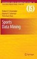 Sports Data Mining by Robert P. Schumaker 9781441967299