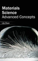 Materials Science: Advanced Concepts by Lily Chen 9781632383143