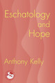 Eschatology and Hope by Anthony Kelly 9781570756511