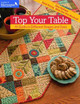 Top Your Table by That Patchwork Place 9781604685756