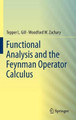 Functional Analysis and the Feynman Operator Calculus by Tepper L. Gill 9783319275932