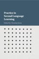 Practice in Second Language Learning by Christian Jones
