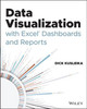 Data Visualization with Excel Dashboards and Reports by D Kusleika