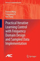 Practical Iterative Learning Control with Frequency Domain Design and Sampled Data Implementation by Danwei Wang 9789814585590