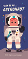 I Can Be An ... Astronaut by Spencer Wilson