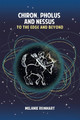 Chiron, Pholus and Nessus: To the Edge and Beyond by Melanie Reinhart 9781909580176