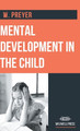Mental Development in the Child by W Preyer 9789355280039